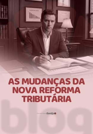 AS MUDANÇAS DA NOVA REFORMA TRIBUTÁRIA