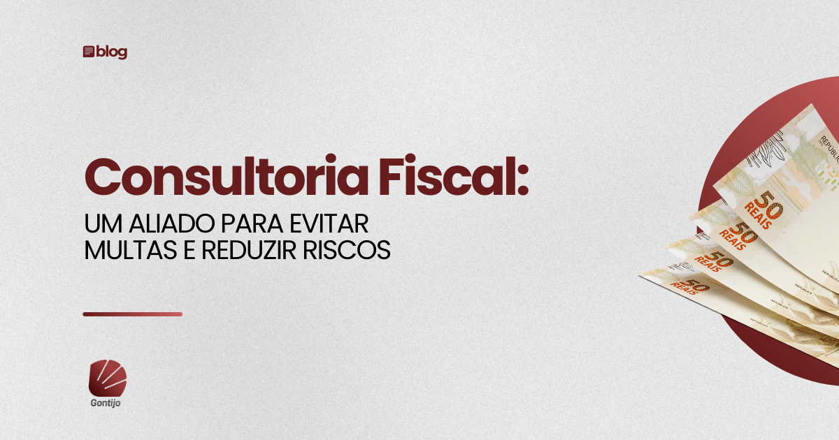 Consultoria Fiscal: Um Aliado para Evitar Multas e Reduzir Riscos