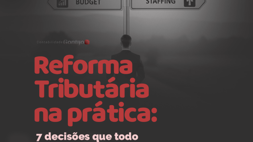 Reforma Tributária na prática: 7 decisões que todo empresário precisa tomar